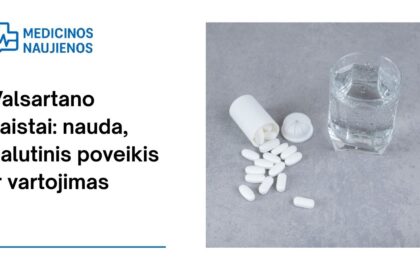 % Valsartanas: kuo jis gali padėti, galimas šalutinis poveikis, kaip vartoti ir dar daugiau