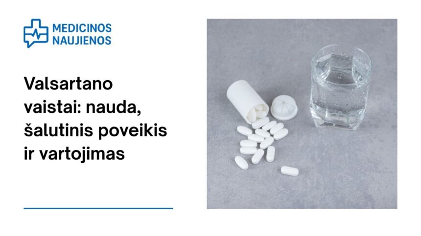 % Valsartanas: kuo jis gali padėti, galimas šalutinis poveikis, kaip vartoti ir dar daugiau