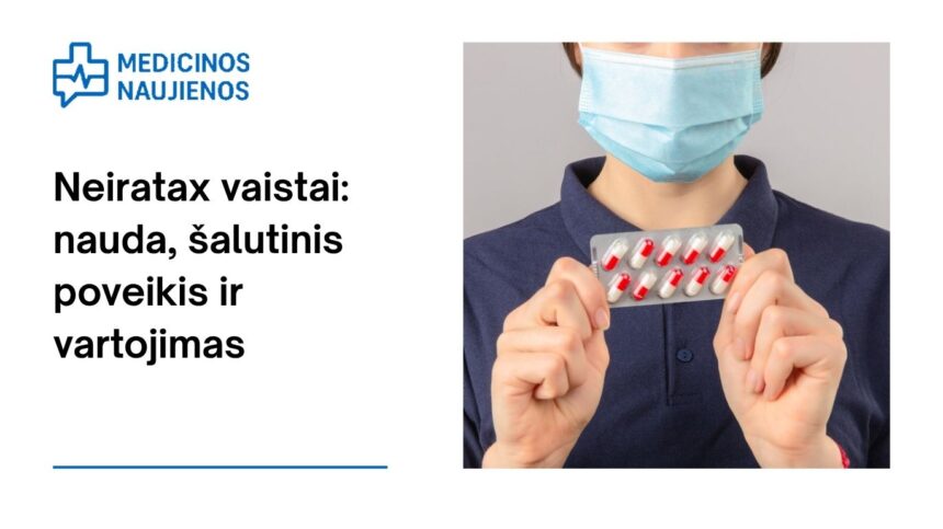 % Neiratax: kuo jis gali padėti, galimas šalutinis poveikis, kaip vartoti ir dar daugiau