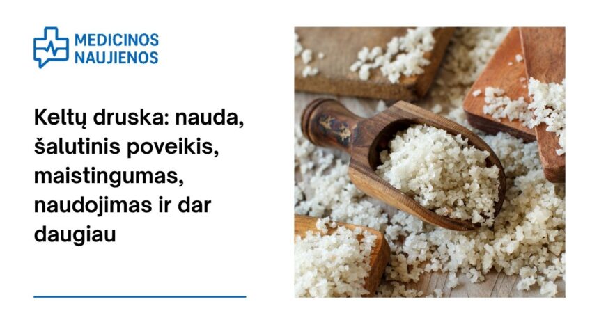 % Keltų druska: nauda, šalutinis poveikis, maistingumas, naudojimas ir dar daugiau