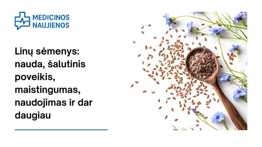 % Linų sėmenys: nauda, šalutinis poveikis, maistingumas, naudojimas ir dar daugiau