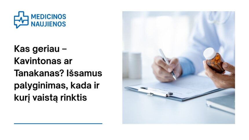% Kas geriau – Kavintonas ar Tanakanas? Išsamus palyginimas, kada ir kurį vaistą rinktis