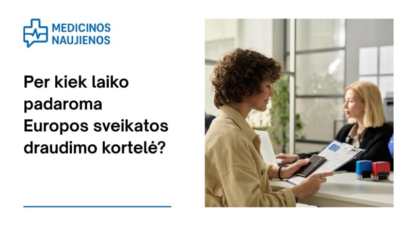 % Per kiek laiko padaroma Europos sveikatos draudimo kortelė?
