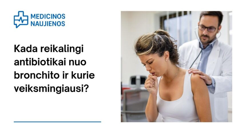 % Kada reikalingi antibiotikai nuo bronchito ir kurie veiksmingiausi?
