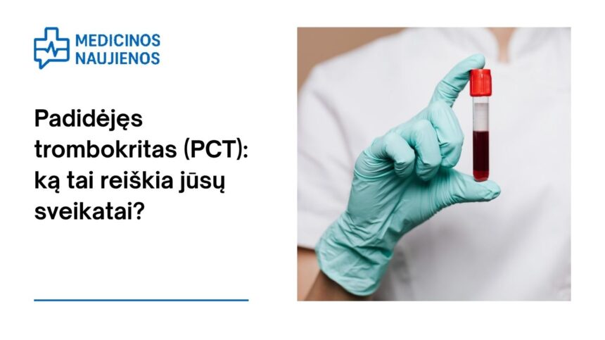 % Padidėjęs trombokritas (PCT): ką tai reiškia jūsų sveikatai?