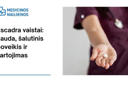 % Escadra: kuo ji gali padėti, galimas šalutinis poveikis, kaip vartoti ir dar daugiau