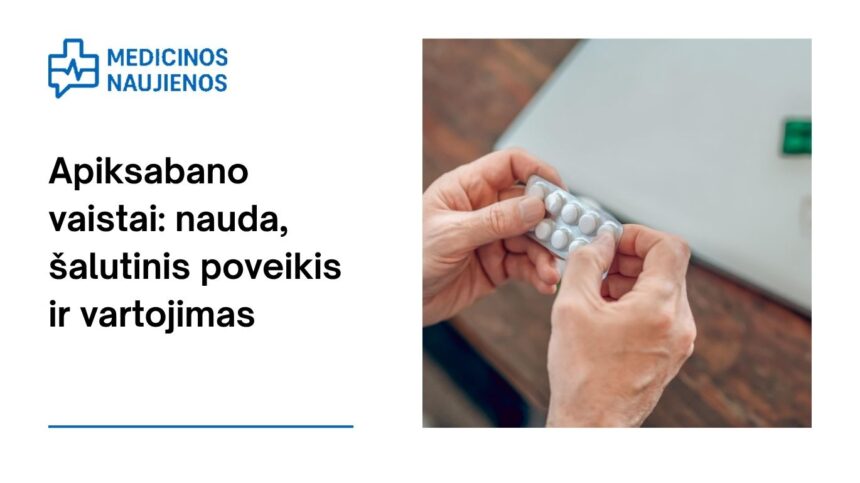 % Apiksabanas: kuo tai gali padėti, galimas šalutinis poveikis, kaip vartoti ir dar daugiau