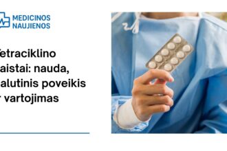 % Tetraciklinas: kuo jis gali padėti, galimas šalutinis poveikis, kaip vartoti ir kt.