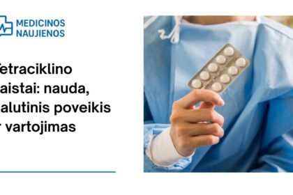 % Tetraciklinas: kuo jis gali padėti, galimas šalutinis poveikis, kaip vartoti ir kt.