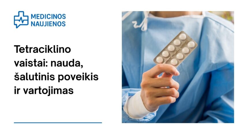 % Tetraciklinas: kuo jis gali padėti, galimas šalutinis poveikis, kaip vartoti ir kt.