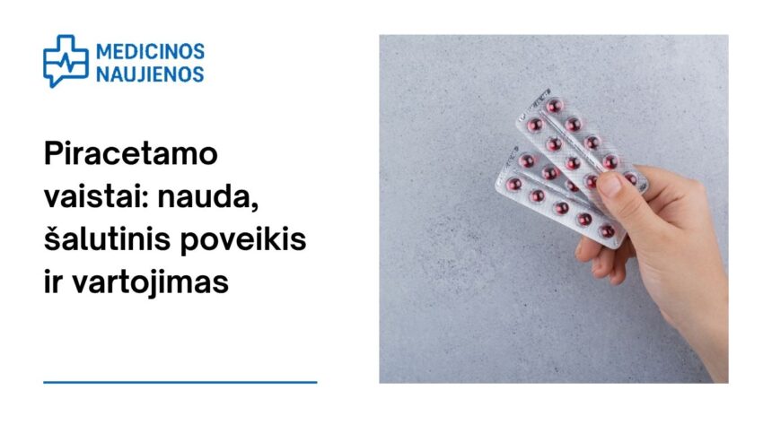 % Piracetamas: kuo jis gali padėti, galimas šalutinis poveikis, kaip vartoti ir dar daugiau