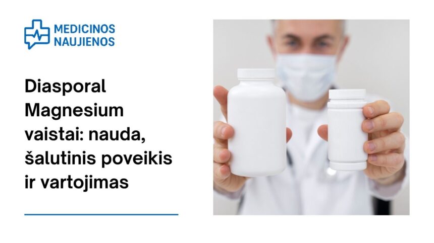 % Diasporal Magnesium: kuo jis gali padėti, galimas šalutinis poveikis, kaip vartoti ir dar daugiau