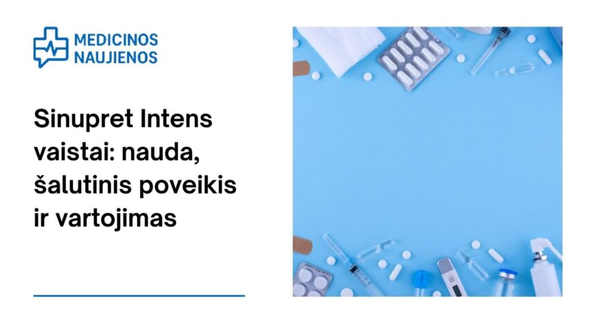% Sinupret Intens: kuo jis gali padėti, galimas šalutinis poveikis, kaip vartoti ir dar daugiau