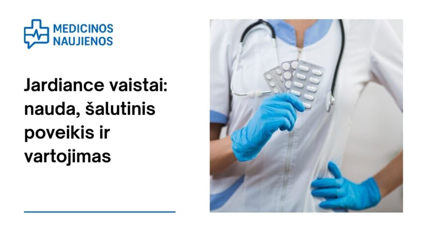% Jardiance: kuo jis gali padėti, galimas šalutinis poveikis, kaip vartoti ir dar daugiau