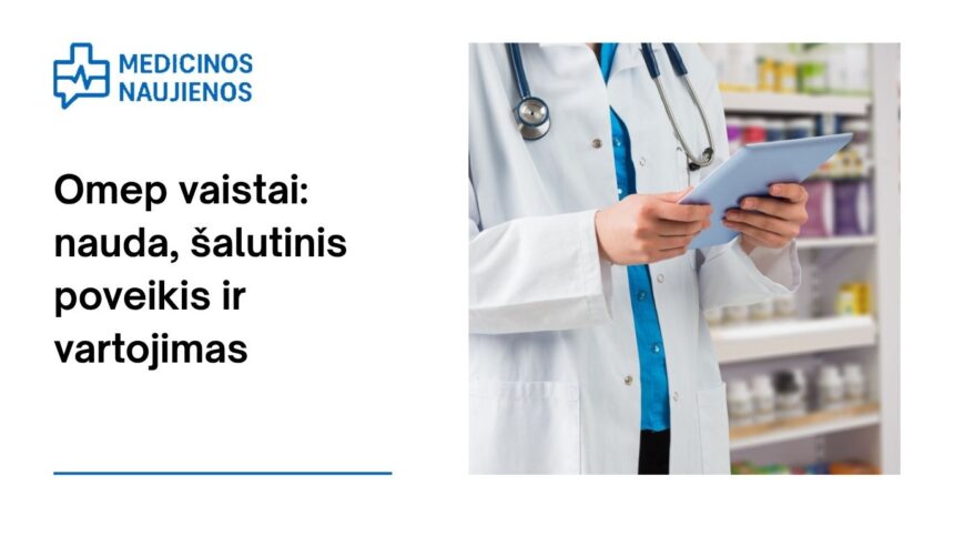 % Omep: kuo jis gali padėti, galimas šalutinis poveikis, kaip vartoti ir dar daugiau