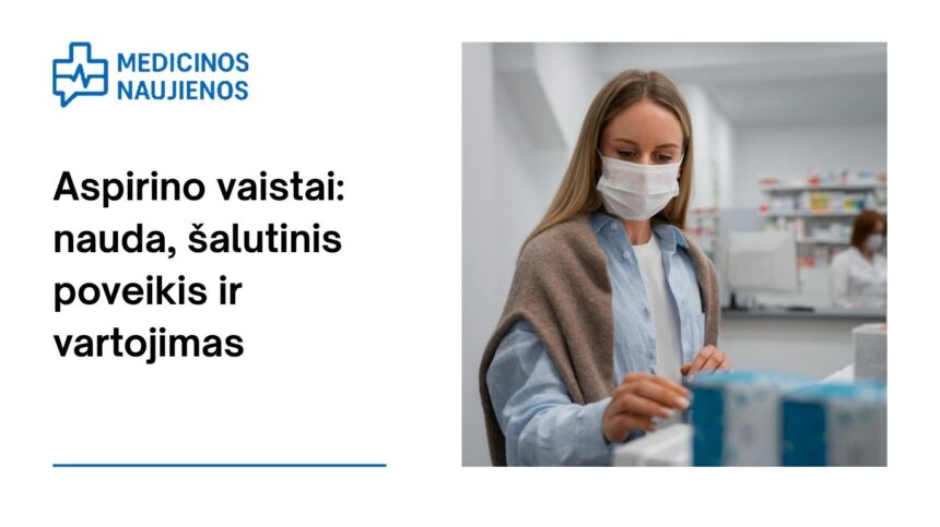 % Aspirinas: kuo jis gali padėti, galimas šalutinis poveikis, kaip vartoti ir dar daugiau