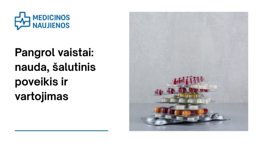 % Pangrol: kuo jis gali padėti, galimas šalutinis poveikis, kaip vartoti ir dar daugiau