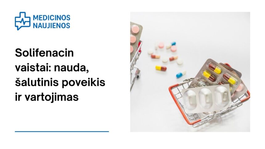 % Solifenacin: kuo jis gali padėti, galimas šalutinis poveikis, kaip vartoti ir kt.