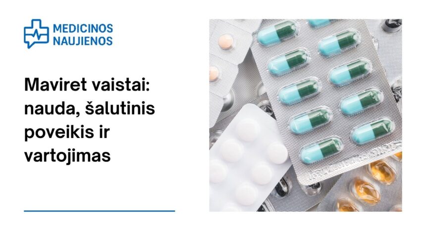 % Maviret: kuo jis gali padėti, galimas šalutinis poveikis, kaip vartoti ir dar daugiau