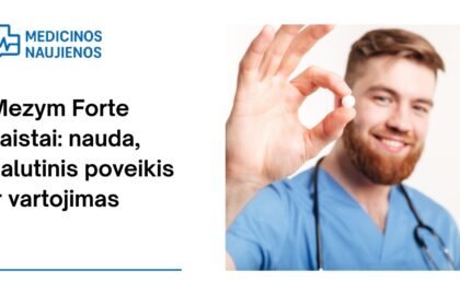 % Mezym Forte: kuo jis gali padėti, galimas šalutinis poveikis, kaip vartoti ir dar daugiau