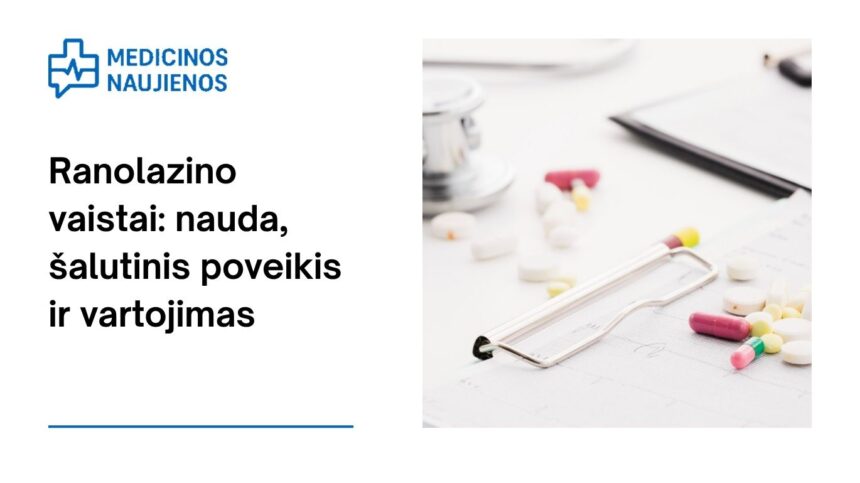 % Ranolazinas: kuo jis gali padėti, galimas šalutinis poveikis, kaip vartoti ir dar daugiau