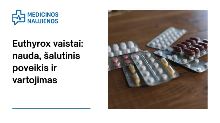% Euthyrox: kuo jis gali padėti, galimas šalutinis poveikis, kaip vartoti ir dar daugiau