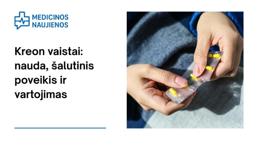 % Kreon: kuo jis gali padėti, galimas šalutinis poveikis, kaip vartoti ir dar daugiau