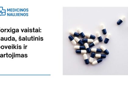 % Forxiga: kuo jis gali padėti, galimas šalutinis poveikis, kaip vartoti ir dar daugiau
