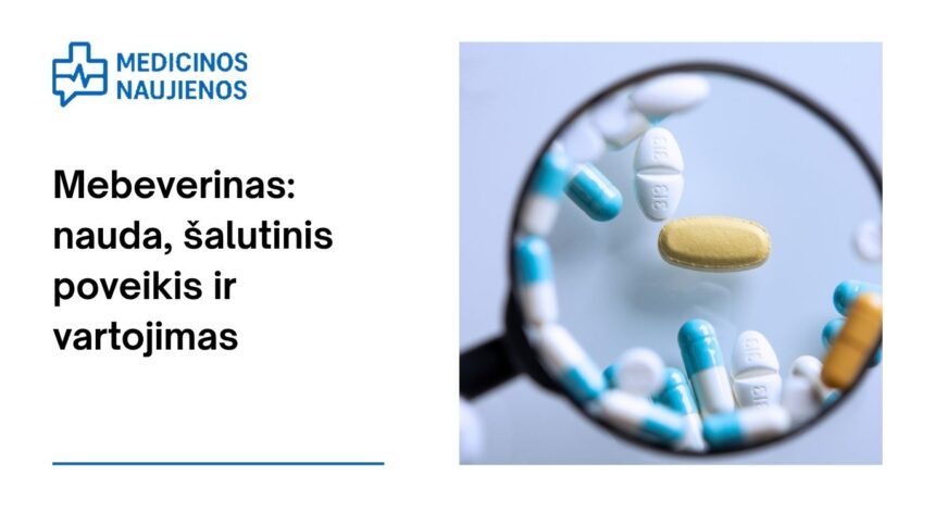 % Mebeverinas: kuo jis gali padėti, galimas šalutinis poveikis, kaip vartoti ir dar daugiau