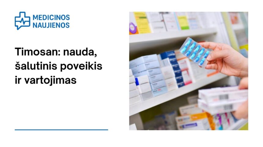 % Timosan: kuo jis gali padėti, galimas šalutinis poveikis, kaip vartoti ir dar daugiau