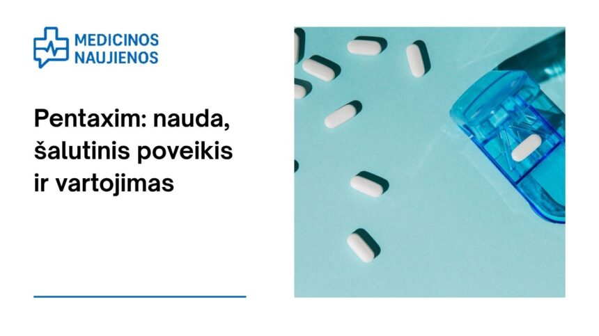 % Pentaxim: kuo jis gali padėti, galimas šalutinis poveikis, kaip vartoti ir dar daugiau