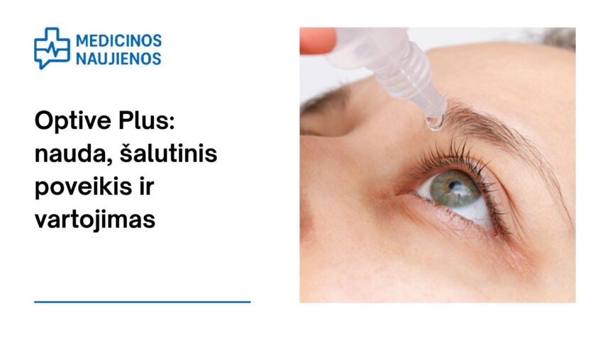 % Optive Plus: kuo jis gali padėti, galimas šalutinis poveikis, kaip vartoti ir dar daugiau