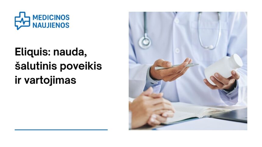 % Eliquis: kuo jis gali padėti, galimas šalutinis poveikis, kaip vartoti ir dar daugiau