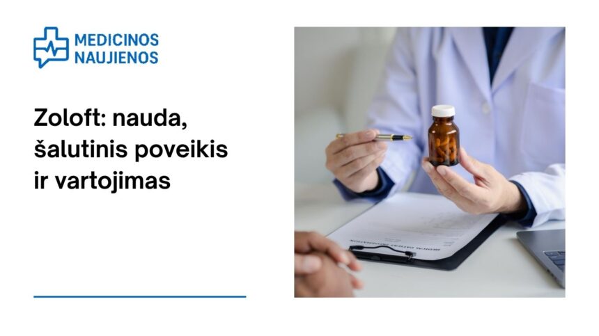 % Zoloft: kuo jis gali padėti, galimas šalutinis poveikis, kaip vartoti ir dar daugiau